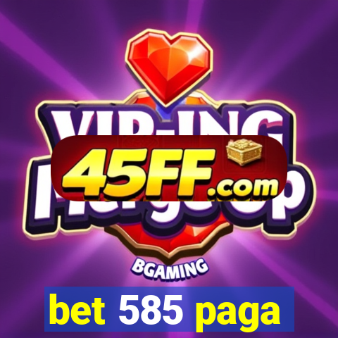 bet 585 paga